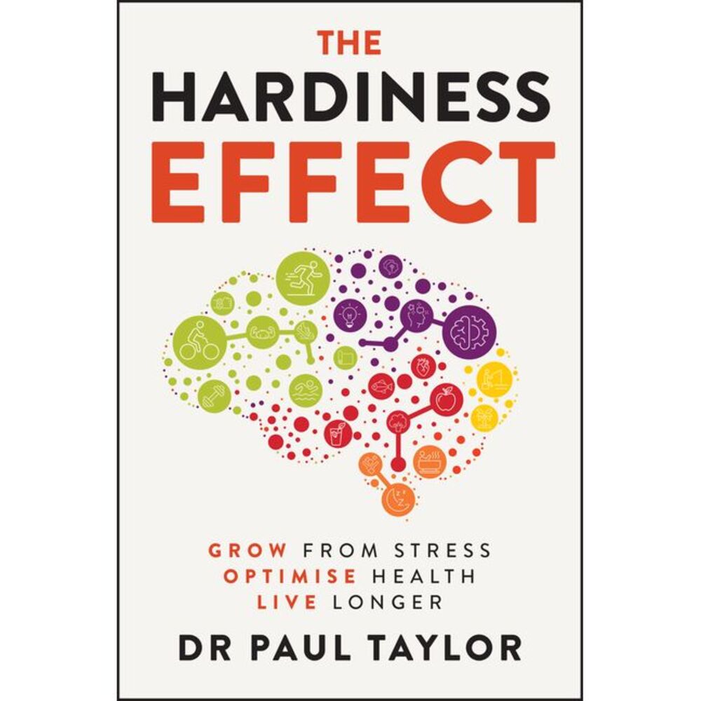 The Hardiness Effect: Grow from Stress, Optimise Health, Live Longer -- Paul Tay
